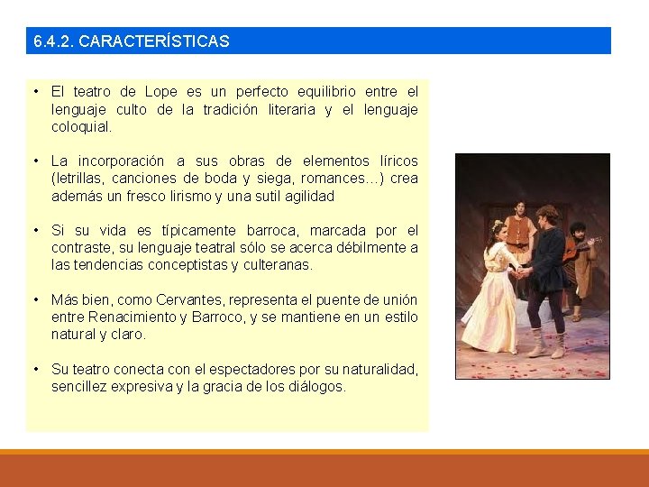 6. 4. 2. CARACTERÍSTICAS • El teatro de Lope es un perfecto equilibrio entre