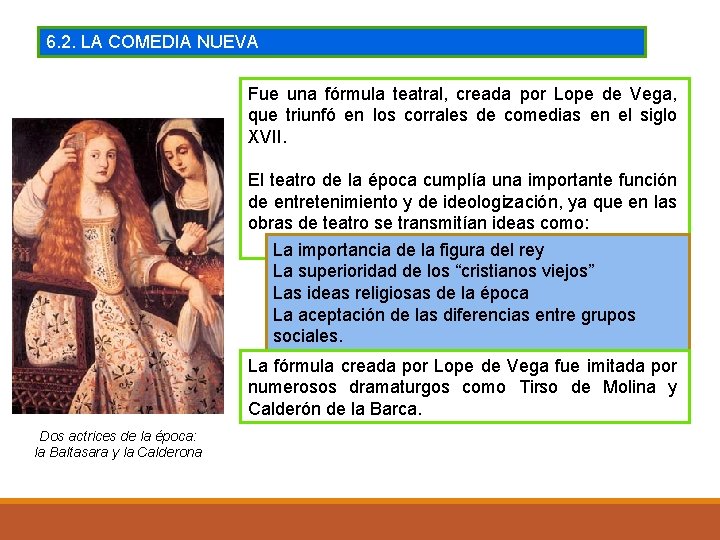 6. 2. LA COMEDIA NUEVA Fue una fórmula teatral, creada por Lope de Vega,