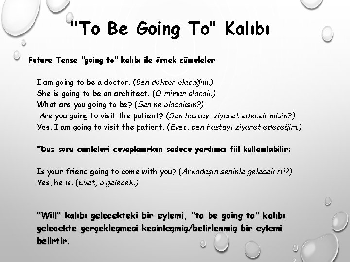 "To Be Going To" Kalıbı Future Tense "going to" kalıbı ile örnek cümeleler I