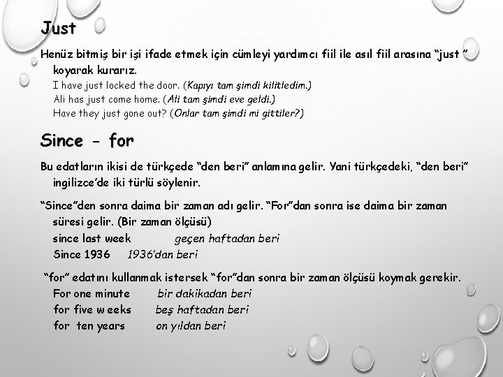 Just Henüz bitmiş bir işi ifade etmek için cümleyi yardımcı fiil ile asıl fiil