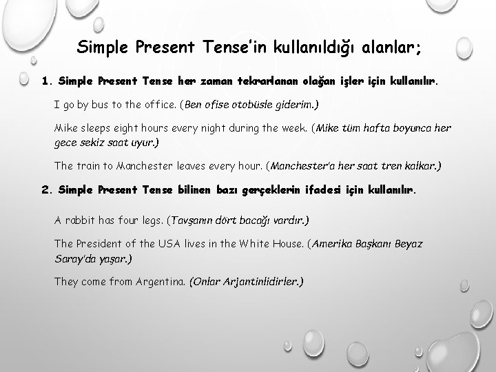 Simple Present Tense’in kullanıldığı alanlar; 1. Simple Present Tense her zaman tekrarlanan olağan işler