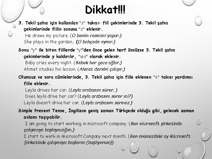 Dikkat!!! 3. Tekil şahıs için kullanılan "s" takısı: fiil çekimlerinde 3. Tekil şahıs çekimlerinde