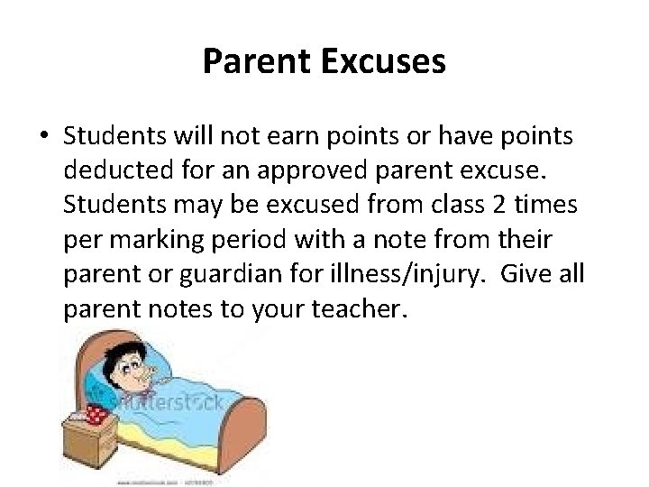 Parent Excuses • Students will not earn points or have points deducted for an