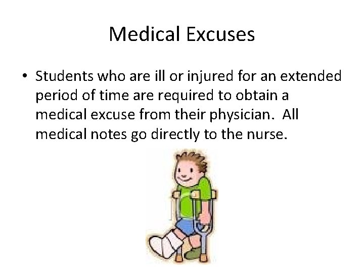 Medical Excuses • Students who are ill or injured for an extended period of