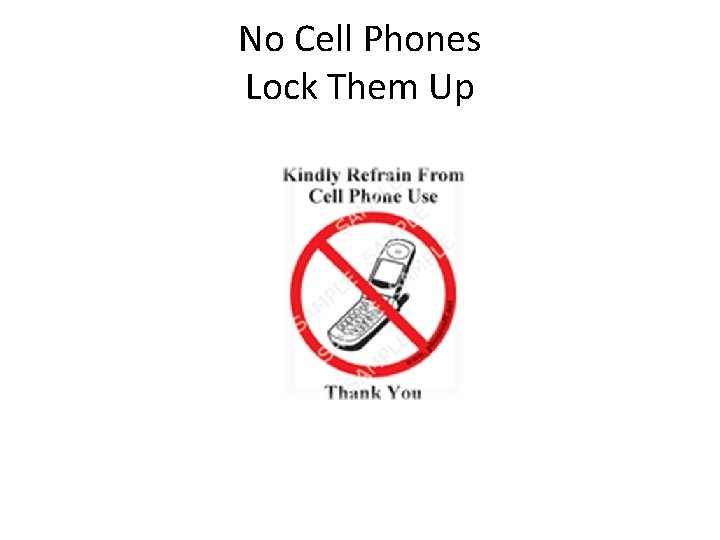 No Cell Phones Lock Them Up 
