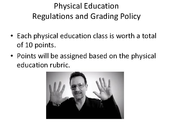 Physical Education Regulations and Grading Policy • Each physical education class is worth a