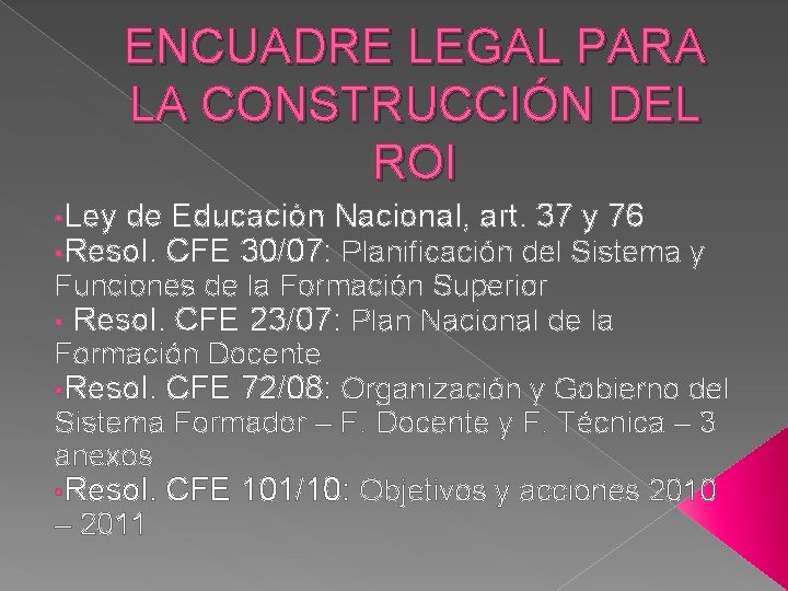ENCUADRE LEGAL PARA LA CONSTRUCCIÓN DEL ROI • Ley de Educación Nacional, art. 37