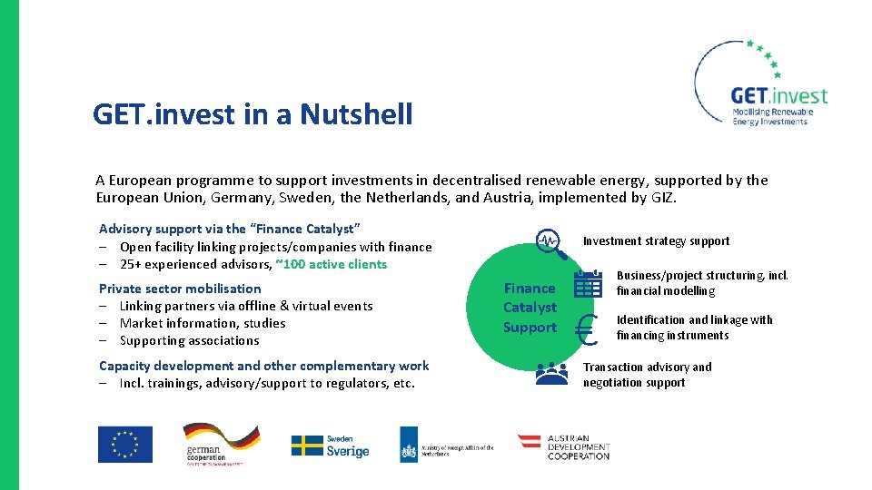 GET. invest in a Nutshell A European programme to support investments in decentralised renewable