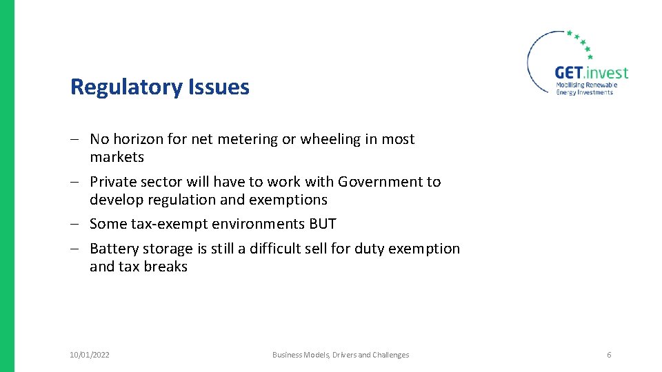 Regulatory Issues No horizon for net metering or wheeling in most markets Private sector