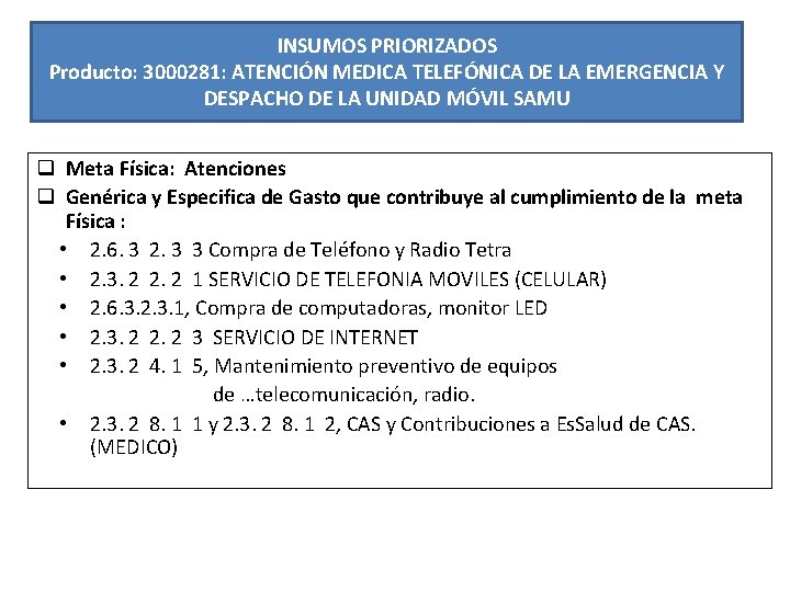 INSUMOS PRIORIZADOS Producto: 3000281: ATENCIÓN MEDICA TELEFÓNICA DE LA EMERGENCIA Y DESPACHO DE LA INSUMOS PRIORIZADOS Producto: 3000281: ATENCIÓN MEDICA TELEFÓNICA DE LA EMERGENCIA Y DESPACHO DE LA
