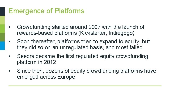 Emergence of Platforms • Crowdfunding started around 2007 with the launch of rewards-based platforms