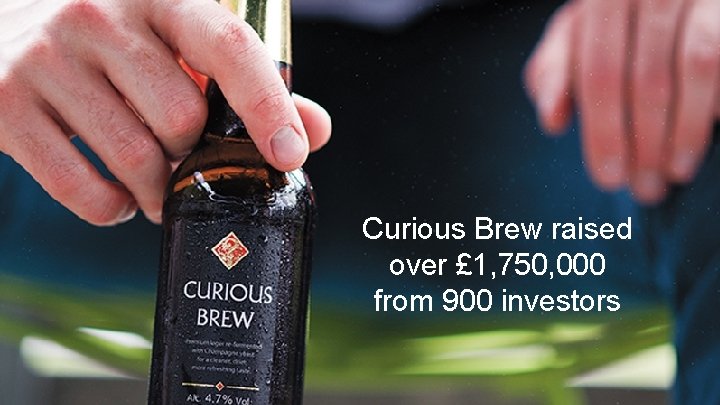 Curious Brew raised over £ 1, 750, 000 from 900 investors 