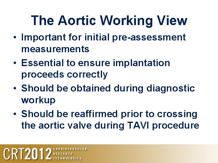 The Aortic Working View • Important for initial pre-assessment measurements • Essential to ensure