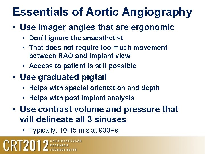 Essentials of Aortic Angiography • Use imager angles that are ergonomic • Don’t ignore