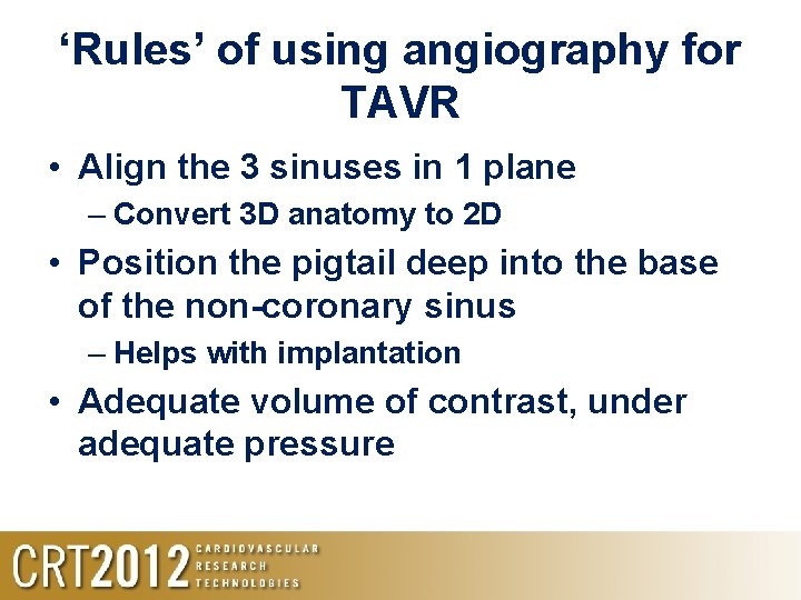 ‘Rules’ of using angiography for TAVR • Align the 3 sinuses in 1 plane