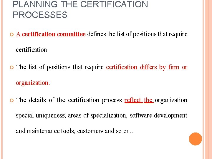 PLANNING THE CERTIFICATION PROCESSES A certification committee defines the list of positions that require