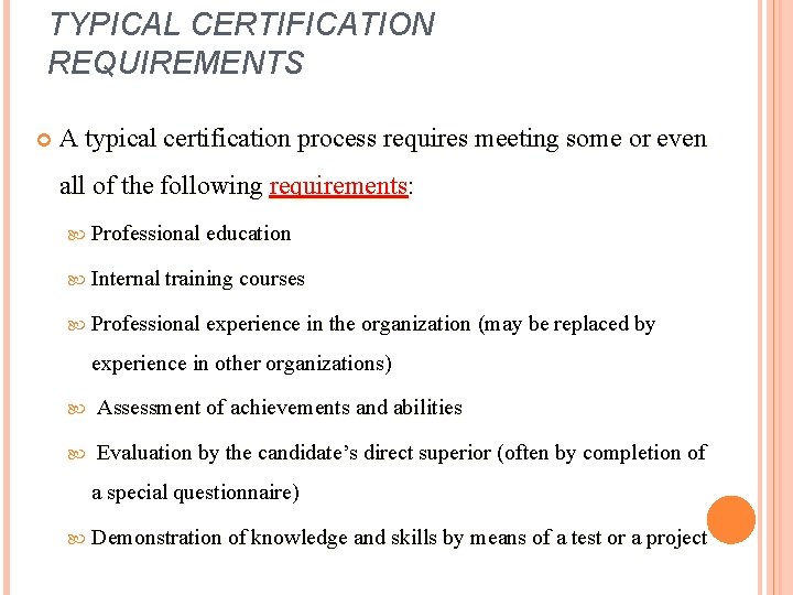 TYPICAL CERTIFICATION REQUIREMENTS A typical certification process requires meeting some or even all of