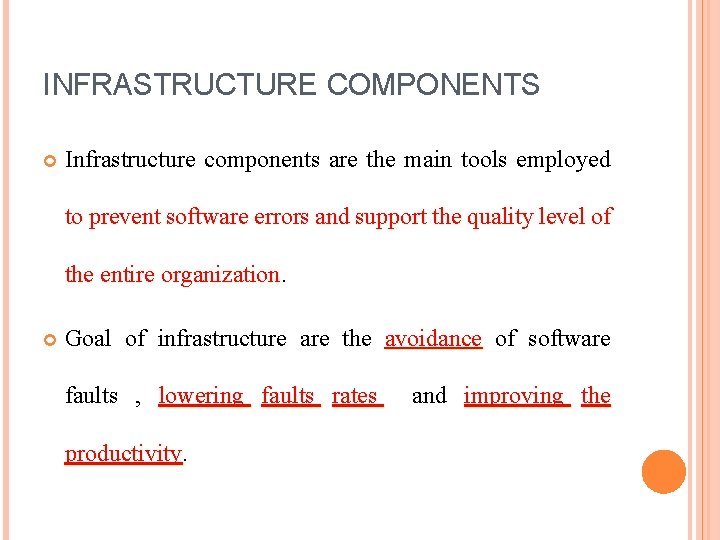 INFRASTRUCTURE COMPONENTS Infrastructure components are the main tools employed to prevent software errors and
