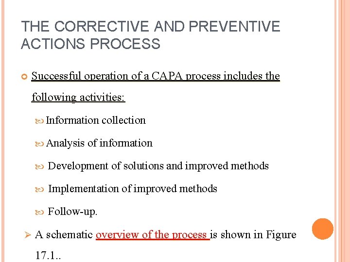 THE CORRECTIVE AND PREVENTIVE ACTIONS PROCESS Successful operation of a CAPA process includes the