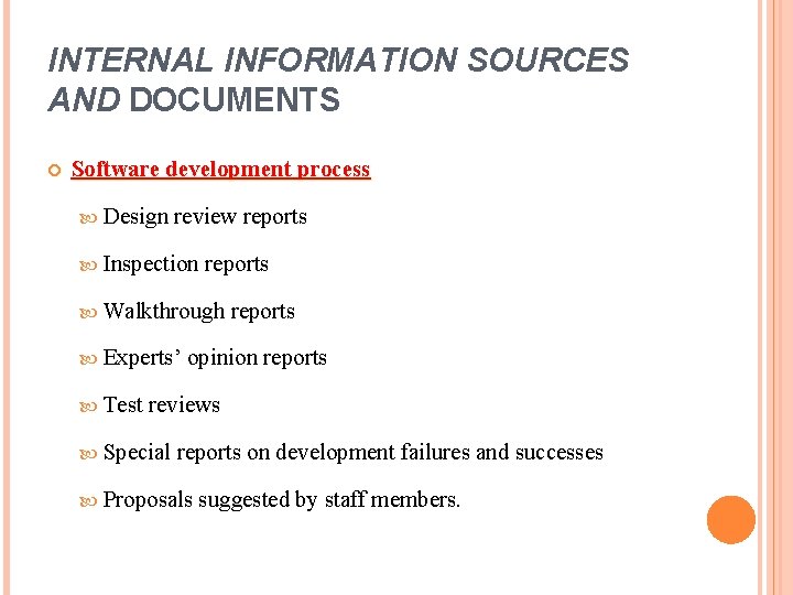 INTERNAL INFORMATION SOURCES AND DOCUMENTS Software development process Design review reports Inspection reports Walkthrough
