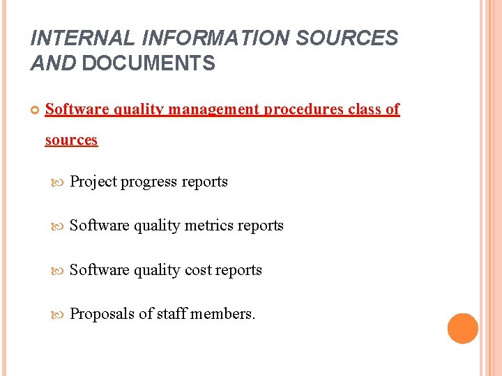 INTERNAL INFORMATION SOURCES AND DOCUMENTS Software quality management procedures class of sources Project progress