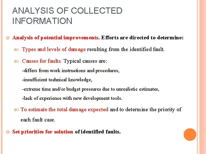 ANALYSIS OF COLLECTED INFORMATION Analysis of potential improvements. Efforts are directed to determine: Types