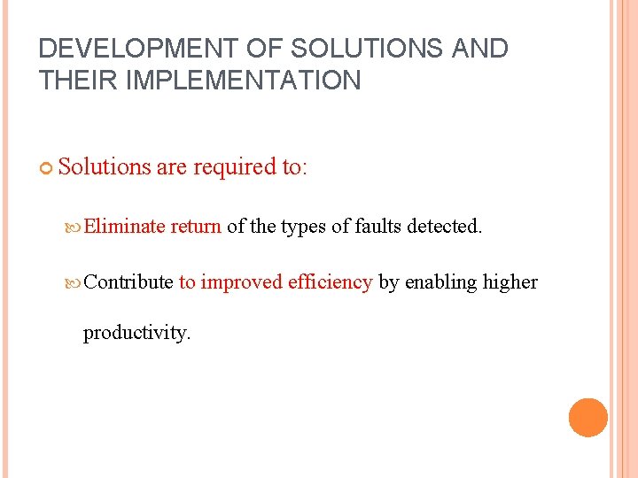 DEVELOPMENT OF SOLUTIONS AND THEIR IMPLEMENTATION Solutions are required to: Eliminate return of Contribute