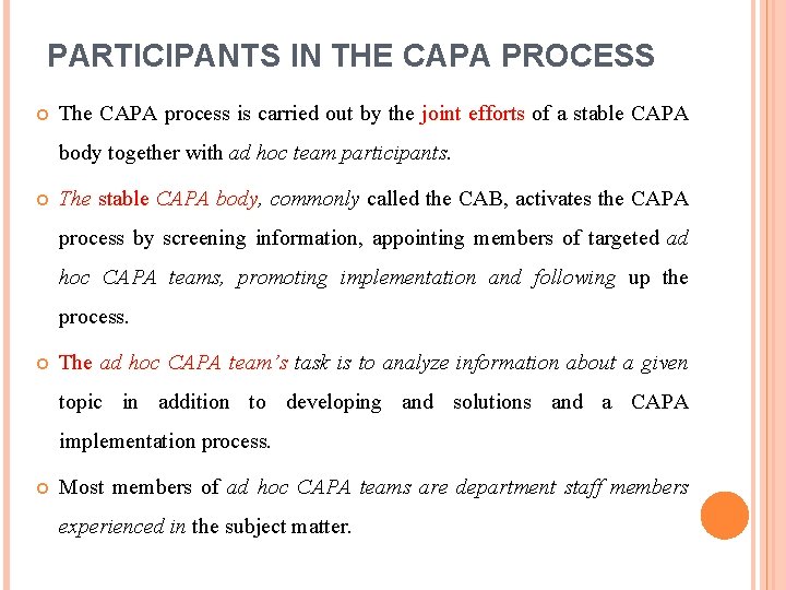 PARTICIPANTS IN THE CAPA PROCESS The CAPA process is carried out by the joint
