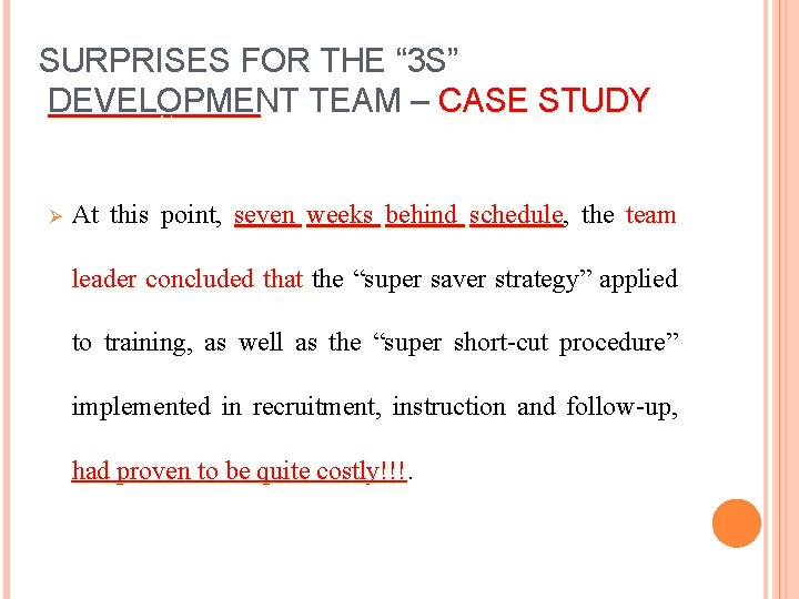 SURPRISES FOR THE “ 3 S” DEVELOPMENT TEAM – CASE STUDY Ø At this