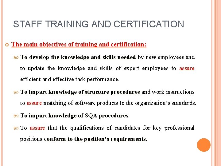 STAFF TRAINING AND CERTIFICATION The main objectives of training and certification: To develop the