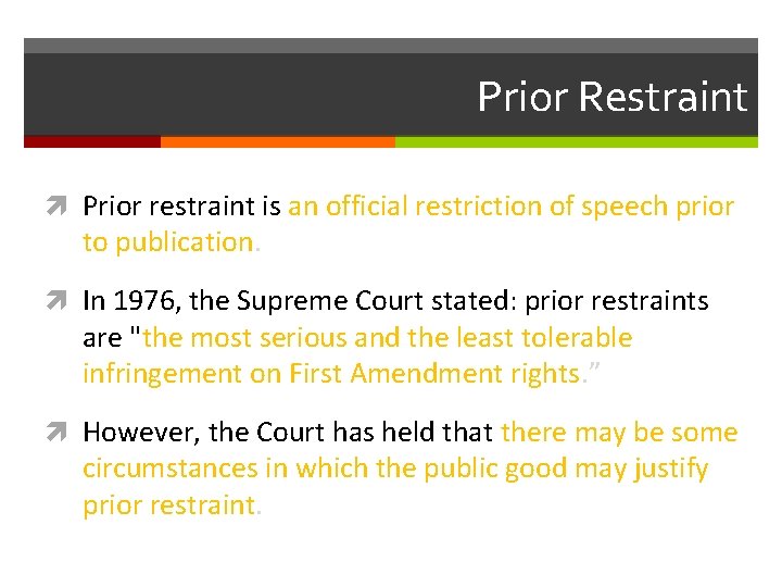 Prior Restraint Prior restraint is an official restriction of speech prior to publication. In
