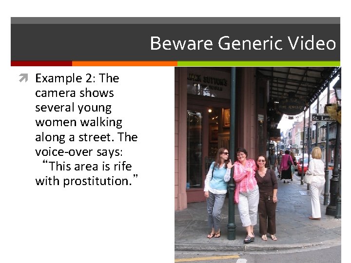 Beware Generic Video Example 2: The camera shows several young women walking along a