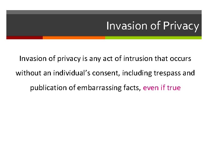 Invasion of Privacy Invasion of privacy is any act of intrusion that occurs without