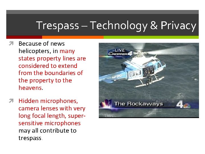 Trespass – Technology & Privacy Because of news helicopters, in many states property lines