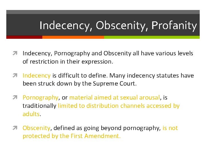 Indecency, Obscenity, Profanity Indecency, Pornography and Obscenity all have various levels of restriction in