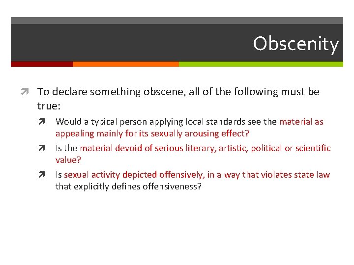 Obscenity To declare something obscene, all of the following must be true: Would a