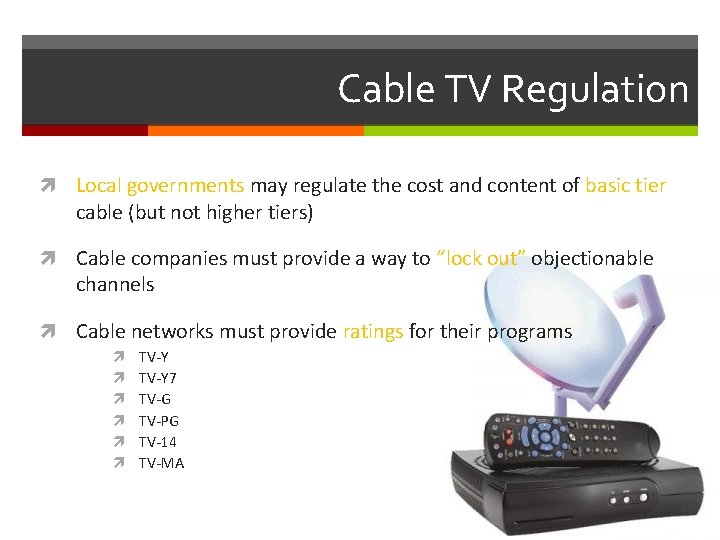 Cable TV Regulation Local governments may regulate the cost and content of basic tier