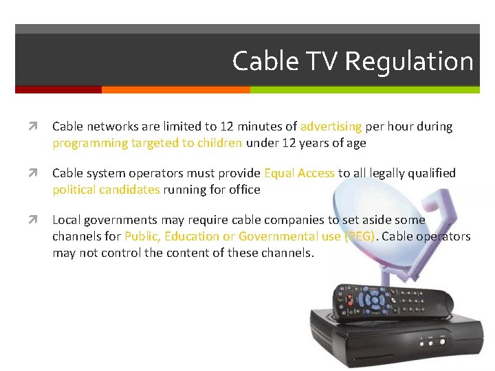 Cable TV Regulation Cable networks are limited to 12 minutes of advertising per hour