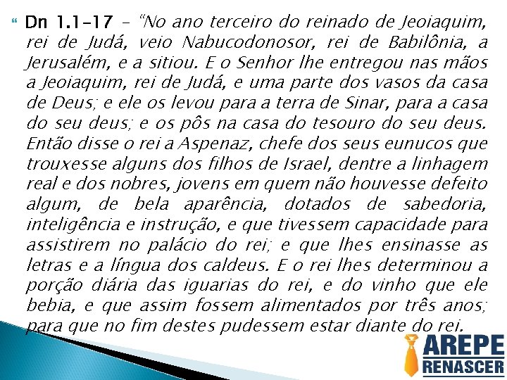  Dn 1. 1 -17 - “No ano terceiro do reinado de Jeoiaquim, rei