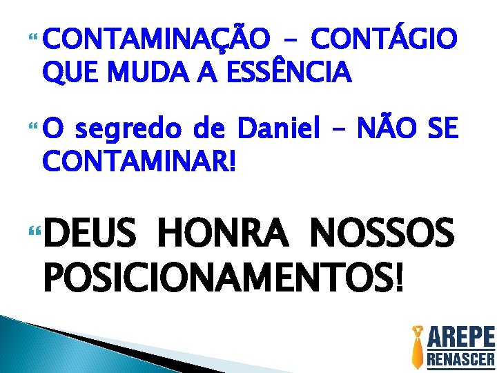  CONTAMINAÇÃO – CONTÁGIO QUE MUDA A ESSÊNCIA O segredo de Daniel – NÃO