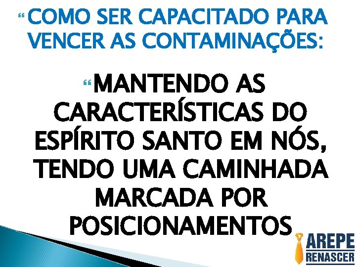 COMO SER CAPACITADO PARA VENCER AS CONTAMINAÇÕES: MANTENDO AS CARACTERÍSTICAS DO ESPÍRITO SANTO
