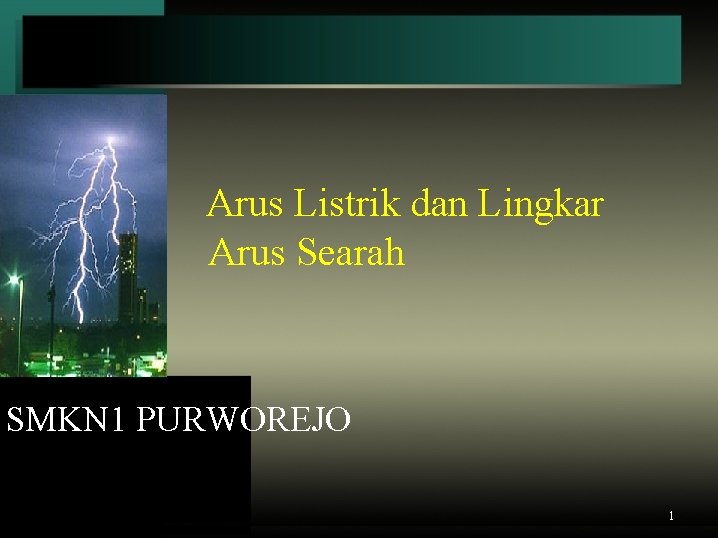 Arus Listrik dan Lingkar Arus Searah SMKN 1 PURWOREJO 1 