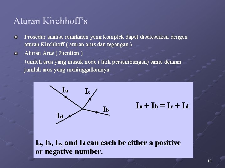 Aturan Kirchhoff’s Prosedur analisa rangkaian yang komplek dapat diselesaikan dengan aturan Kirchhoff ( aturan