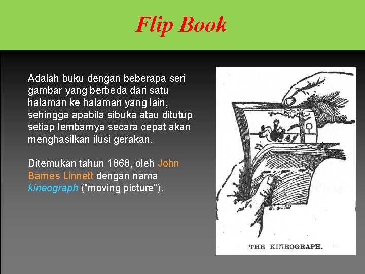 Flip Book Adalah buku dengan beberapa seri gambar yang berbeda dari satu halaman ke Flip Book Adalah buku dengan beberapa seri gambar yang berbeda dari satu halaman ke