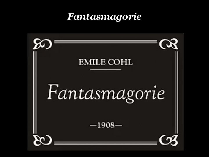 Fantasmagorie Fantasmagorie
