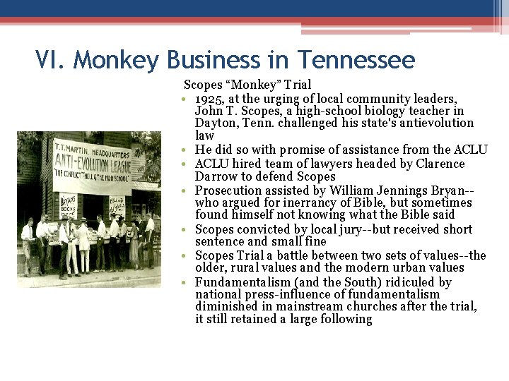 VI. Monkey Business in Tennessee Scopes “Monkey” Trial • 1925, at the urging of