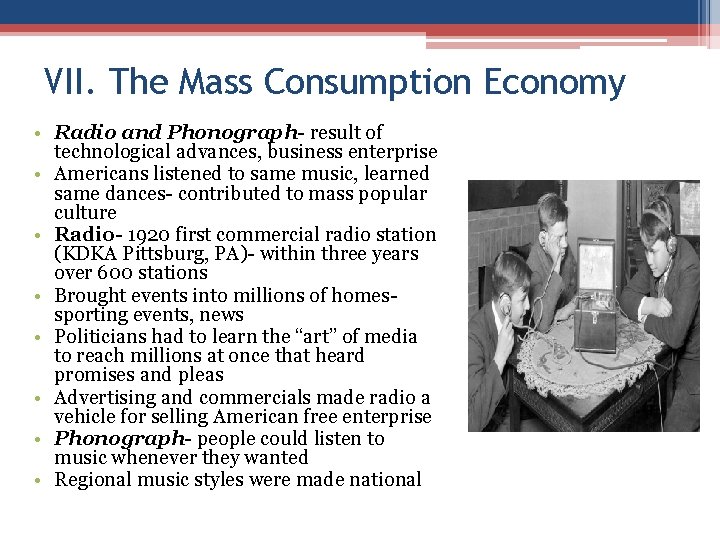 VII. The Mass Consumption Economy • Radio and Phonograph- result of technological advances, business