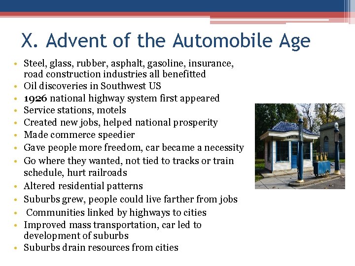 X. Advent of the Automobile Age • Steel, glass, rubber, asphalt, gasoline, insurance, road