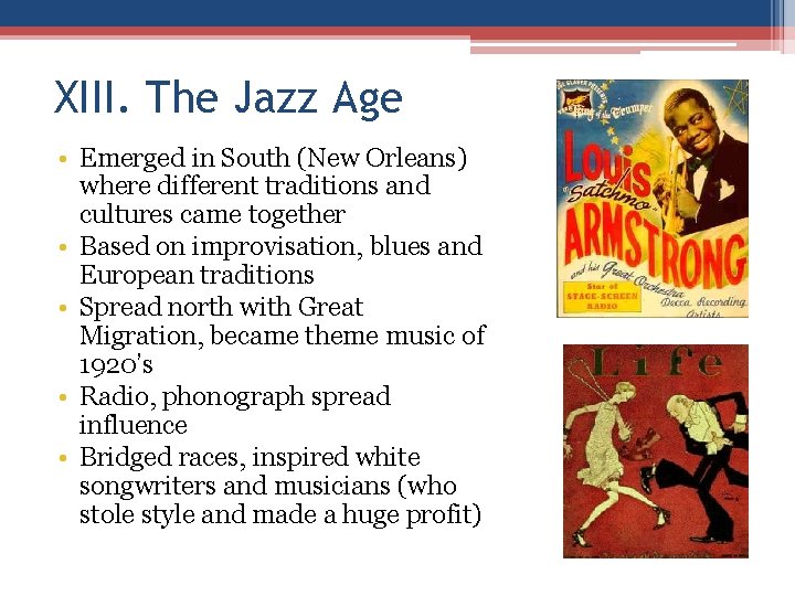 XIII. The Jazz Age • Emerged in South (New Orleans) where different traditions and