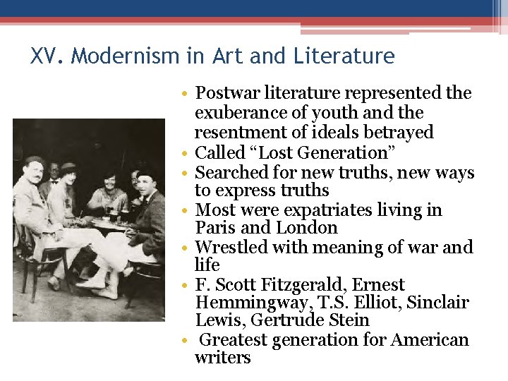 XV. Modernism in Art and Literature • Postwar literature represented the exuberance of youth